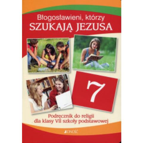 Błogosławieni którzy szukają Jezusa Podręcznik do religii dla klasy 7 szkoły podstawowej