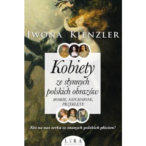 Kobiety ze słynnych polskich obrazów. Boskie, natchnione, przeklęte