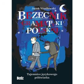 Bezecnik gramatyki polskiej. Tajemnice językowego półświatka