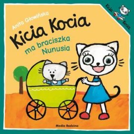Kicia Kocia ma braciszka Nunusia Anita Głowińska
