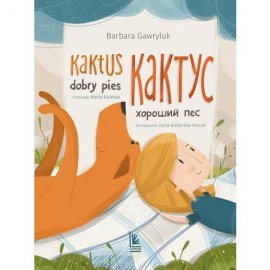 Кактус, хороший пес / Kaktus dobry pies wer. dwujęzyczna polsko-ukraińska